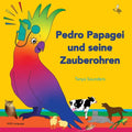 Pedro Papagei und seine Zauberohren: speziell für junge Lernende konzipiert, die gerade versuchen, ihre ersten Worte zu sagen