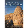 Wizards of Ozymandias: Refl ections on the Decline and Fall