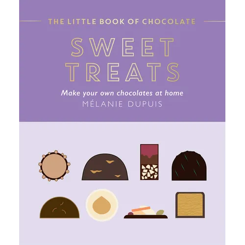 The Little Book of Chocolate: Sweet Treats: Make Your Own Chocolates at Home