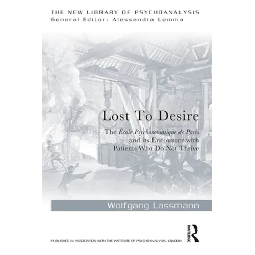 Lost to Desire: The École Psychosomatique de Paris and Its Encounter with Patients Who Do Not Thrive