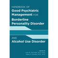 Handbook of Good Psychiatric Management for Borderline Personality Disorder and Alcohol Use Disorder