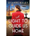 A Light to Guide Us Home: An utterly heartbreaking and powerful WW2 historical novel