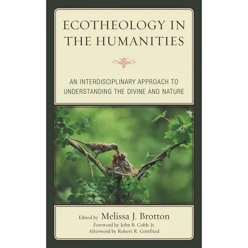 Ecotheology in the Humanities: An Interdisciplinary Approach to Understanding the Divine and Nature