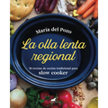 La Olla Lenta Regional: 78 Recetas de Cocina Tradicional Española Para Slow Cooker / The Regional Slow Cooker: 78 Traditional Spanish Cuisine Recipes
