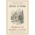 Henry at Work: Thoreau on Making a Living
