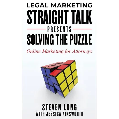 Legal Marketing Straight Talk Presents: Solving the Puzzle - Online Marketing for Attorneys