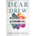 Dear Drew: Creating a Life Bigger Than Grief
