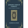 Quranic Code of Conduct - A Guide to Etiquette of the Quran