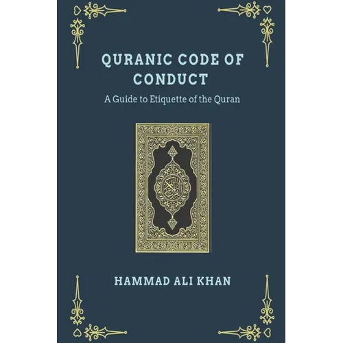 Quranic Code of Conduct - A Guide to Etiquette of the Quran