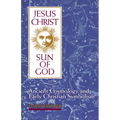 Jesus Christ, Sun of God: Ancient Cosmology and Early Christian Symbolism