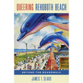 Queering Rehoboth Beach: Beyond the Boardwalk