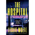 The Hospital: A completely unputdownable psychological thriller with a breathtaking twist