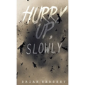 Hurry Up, Slowly