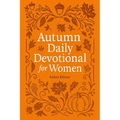 Autumn Daily Devotional for Women: 40 Devotions of Gratitude and Joy in the Beautiful Fall Harvest Season