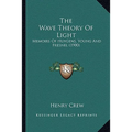 The Wave Theory Of Light: Memoirs Of Huygens, Young And Fresnel (1900)