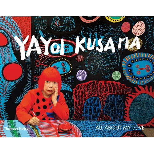 Yayoi Kusama: All about My Love