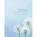 Minute Meditations: Quick Practices for 5, 10 or 20 Minutes