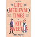 The Life and Medieval Times of Kit Sweetly