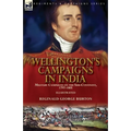 Wellington's Campaigns in India: Military Campaigns on the Sub-Continent, 1797-1805