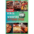The Ninja WoodFire Outdoor Oven Cookbook For Beginners: A Journey Through Grilling, Smoking, Baking, and Mastering the Art of Woodfire Cooking