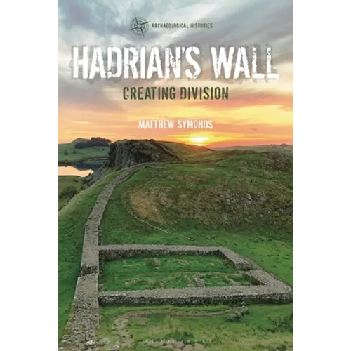 Hadrian's Wall: Creating Division