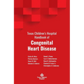 Texas Children's Hospital Handbook of Congenital Heart Disease