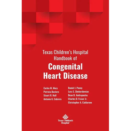 Texas Children's Hospital Handbook of Congenital Heart Disease
