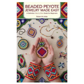 Beaded Peyote Jewelry Made Easy: A Definitive Step-by-Step Guide for Beginners
