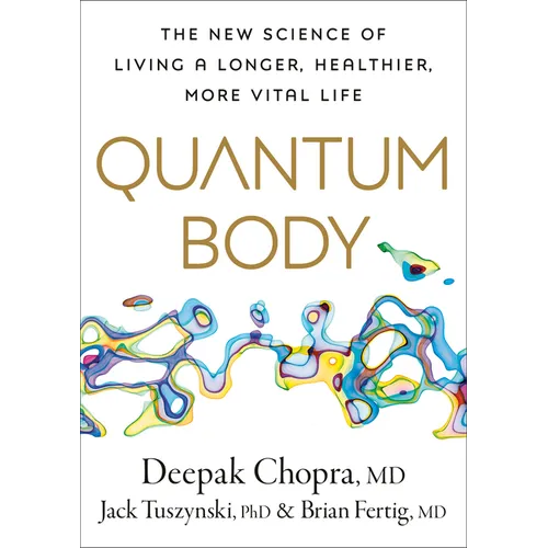 Quantum Body: The New Science of Living a Longer, Healthier, More Vital Life