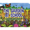 The Garden at School: Discovering Plants, Pollinators, and Bluebirds - A Heartwarming STEM Picture Book for Elementary Classrooms and Families