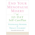 End Your Menopause Misery: The 10-Day Self-Care Plan (Symptoms, Perimenopause, Hormone Replacement Therapy)