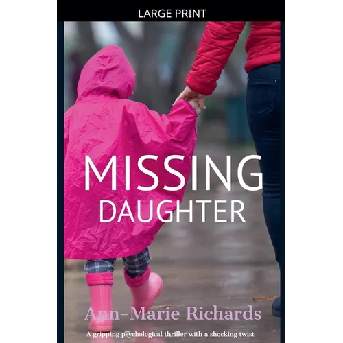 Missing Daughter (A gripping psychological thriller with a shocking twist)