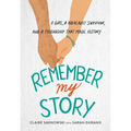 Remember My Story: A Girl, a Holocaust Survivor, and a Friendship That Made History