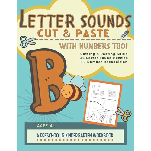 Letter Sounds Cut & Paste with Numbers Too!: A Preschool and Kindergarten Educational Readiness Workbook for Alphabet Letter Sound Recognition, Number