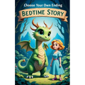 Choose Your Own Ending Bedtime Story: An Interactive Tale Where You Decide the Fate of the Dragon and the Princess
