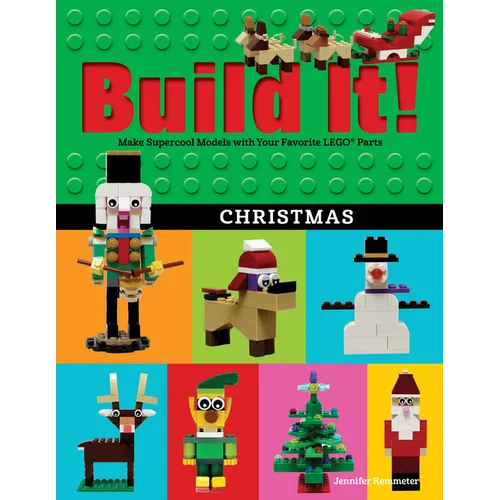 Build It! Christmas: Make Supercool Models with Your Favorite Lego(r) Parts - Paperback