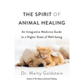 The Spirit of Animal Healing: An Integrative Medicine Guide to a Higher State of Well-Being