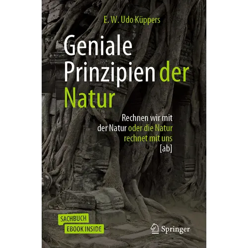 Geniale Prinzipien Der Natur: Rechnen Wir Mit Der Natur Oder Die Natur Rechnet Mit Uns [Ab]