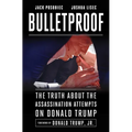 Bulletproof: The Truth about the Assassination Attempts on Donald Trump
