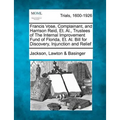 Francis Vose, Complainant, and Harrison Reid, Et. Al., Trustees of the Internal Improvement Fund of Florida, Et. Al. Bill for Discovery, Injunction an