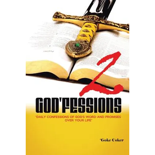God'fessions 2: Daily Confessions of God's Word and promises over your life volume two