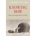 Knowing How: Essays on Knowledge, Mind, and Action