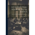 A Church Year-Nook of Social Justice; Advent 1919-Advent 1920