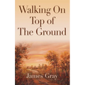 Walking on Top of the Ground