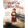 Hold on to Your Music: The Inspiring True Story of the Children of Willesden Lane