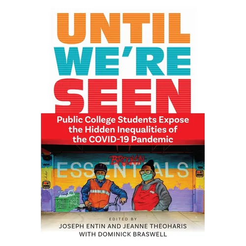 Until We're Seen: Public College Students Expose the Hidden Inequalities of the Covid-19 Pandemic