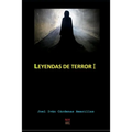 Leyendas De Terror I: compendio de leyendas mexicanas