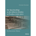 Die Sprachenfolge an den höheren Schulen in Preußen (1859-1931). Ein historischer Diskurs