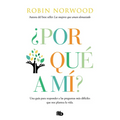 ¿Por Qué a Mí? / Why Me? Why This? Why Now?: A Guide to Answering Life's Toughest Questions