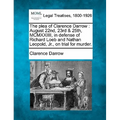 The Plea of Clarence Darrow: August 22nd, 23rd & 25th, MCMXXIIII, in Defense of Richard Loeb and Nathan Leopold, Jr., on Trial for Murder.